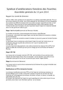 1  Syndicat d’améliorations foncières des Fourches Assemblée générale du 13 juin 2014 Rapport du comité de direction Créé en 1993, notre syndicat en est aujourd’hui à sa 22ème assemblée générale. Pour ce