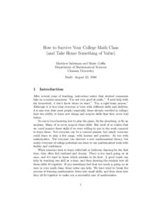 How to Survive Your College Math Class (and Take Home Something of Value) Matthew Saltzman and Marie Coffin Department of Mathematical Sciences Clemson University Draft: August 25, 1998