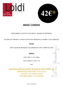 42€* MENÚ CONDES ARROZ BOMBA “ILLA DE RIU” DE PULARDA Y VERDURAS DE TEMPORADA  SOLOMILLO DE TERNERA A LA BRASA CON PATATAS BRASEADAS AL ROMERO Y SALSA BARBACOA