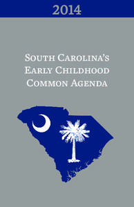 2014 South Carolina’s Early Childhood Common Agenda  United in support of young children (ages 0-5) and