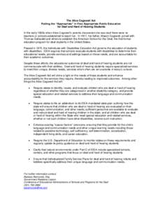 The Alice Cogswell Act Putting the “Appropriate” in Free Appropriate Public Education for Deaf and Hard of Hearing Students In the early 1800s when Alice Cogswell’s parents discovered she was deaf there were no tea