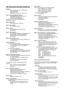 HET INVULLEN VAN EEN VLIEGPLAN Algemeen: Het eerste blok wordt door de ARO ingevuld. Gebruik hoofdletters. Noteer tijden in UTC. Gebruik de 24-uurs klok (bvof 1845)