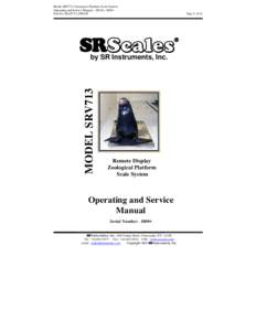 Model SRV713 Zoological Platform Scale System Operating and Service Manual – SN No. 1000+ Part No. MAN713_090429 MODEL SRV713