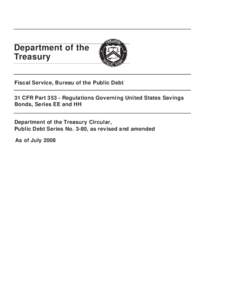Department of the Treasury Fiscal Service, Bureau of the Public Debt 31 CFR PartRegulations Governing United States Savings Bonds, Series EE and HH Department of the Treasury Circular,