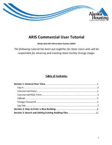 ARIS Commercial User Tutorial Alaska Retrofit Information System (ARIS) The following tutorial has been put together for State Users who will be responsible for entering and tracking State Facility Energy Usage.