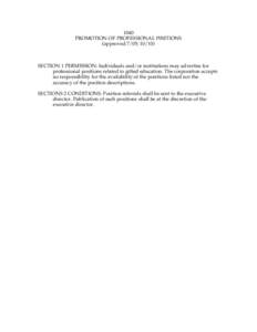 1040 PROMOTION OF PROFESSIONAL P0SITIONS (approved 7/05; [removed]SECTION 1 PERMISSION: Individuals and/or institutions may advertise for professional positions related to gifted education. The corporation accepts