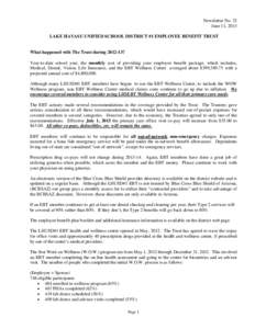 Newsletter No. 32 June 11, 2013 LAKE HAVASU UNIFIED SCHOOL DISTRICT #1 EMPLOYEE BENEFIT TRUST What happened with The Trust during[removed]? Year-to-date school year, the monthly cost of providing your employee benefit pac