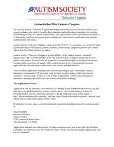 Internship/In-Office Volunteer Program The Autism Society, Tidewater Virginia internship/volunteer program welcomes students and recent graduates who wish to broaden their education and professional experience by working
