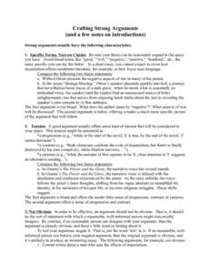 Crafting Strong Arguments (and a few notes on introductions) Strong arguments usually have the following characteristics: 1. Specific Terms, Narrow Claims: Be sure your thesis can be reasonably argued in the space you ha