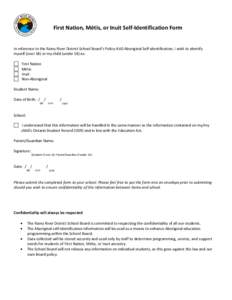 First Nation, Métis, or Inuit Self-Identification Form In reference to the Rainy River District School Board’s Policy 4.60 Aboriginal Self-identification, I wish to identify myself (over 18) or my child (under 18) as: