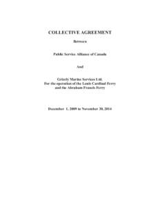 COLLECTIVE AGREEMENT Between Public Service Alliance of Canada And Grizzly Marine Services Ltd. For the operation of the Louis Cardinal Ferry