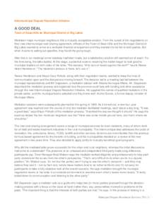 Intermunicipal Dispute Resolution Initiative  A GOOD DEAL Town of Swan Hills  Municipal District of Big Lakes Mediation helps municipal neighbours find a mutually-acceptable solution. From the outset of the negotiatio