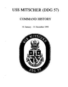 USS MITSCHER (DDG 57) COMMAND HISTORY 01 January[removed]December 1995 COMMAND COMPOSITION AND ORGANIZATION USS MITSCHER (DDG 57)