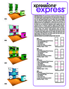 Kit A  Kit B Xpressions Xpress is the revolutionary compact solution for your trade show display needs. Smartly packed in the super durable rolling case