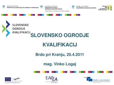 SLOVENSKO OGRODJE KVALIFIKACIJ Brdo pri Kranju, [removed]mag. Vinko Logaj