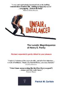 “A wry and captivatingly hysterical look at the baffling contradictions of modern life…holding no hypocrisy sacred …eye popping…hysterically funny” Midwest Book Review  The Lunatic Magniloquence