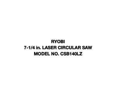 RYOBI[removed]in. LASER CIRCULAR SAW MODEL NO. CSB140LZ RYOBI CIRCULAR SAW – MODEL NUMBER CSB140LZ SEE FIGURE B