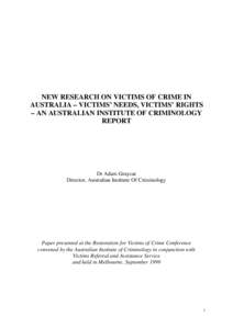 NEW RESEARCH ON VICTIMS OF CRIME IN AUSTRALIA – VICTIMS’ NEEDS, VICTIMS’ RIGHTS – AN AUSTRALIAN INSTITUTE OF CRIMINOLOGY REPORT  Dr Adam Graycar