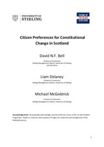 Citizen Preferences for Constitutional Change in Scotland David N.F. Bell Division of Economics Stirling Management School, University of Stirling, and IZA, Bonn
