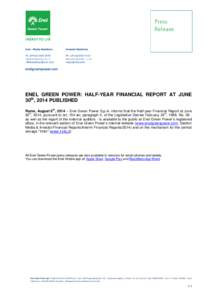 ENEL GREEN POWER: HALF-YEAR FINANCIAL REPORT AT JUNE 30th, 2014 PUBLISHED Rome, August 6th, 2014 – Enel Green Power S.p.A. informs that the Half-year Financial Report at June 30th, 2014, pursuant to art. 154-ter, parag