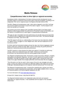 Media Release Competitiveness Index to shine light on regional economies Developing a better understanding of the factors driving economic development across Australia’s regions is essential to ensuring the nation’s 