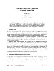 Verifying Probabilistic Correctness in Isabelle with pGCL David Cock NICTA Sydney, Australia∗ School of Computer Science and Engineering