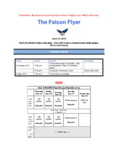 Fellowship  Acceptance  Learning  Commitment  Opportunity  Niche  Success  The Falcon Flyer June 13, 2014 Don’t be afraid to take a big step. You can’t cross a chasm in two small jumps. David Lloyd 