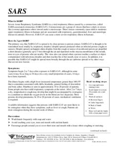 SARS What is SARS? Severe Acute Respiratory Syndrome (SARS) is a viral respiratory illness caused by a coronavirus, called