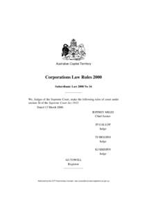 Australian Capital Territory  Corporations Law Rules 2000 Subordinate Law 2000 No 16  We, Judges of the Supreme Court, make the following rules of court under