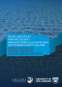 OCEAN LAW & POLICY MARITIME SECURITY INNOVATIVE WORLD-CLASS RESEARCH OUTSTANDING CAPACITY BUILDING CONNECT: AUSTRALIAN NATIONAL CENTRE FOR
