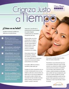 ¿Cómo es su bebé? Su bebé es único(a). Los bebés son diferentes en muchas formas: Todas estas cosas forman el temperamento y la personalidad