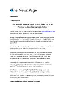 News Release 6 September 2010 In a straight e-reader fight, Kindle beats the iPad Physical books not consigned to history A survey of over 1000 US and UK users by news navigator www.OneNewsPage.com