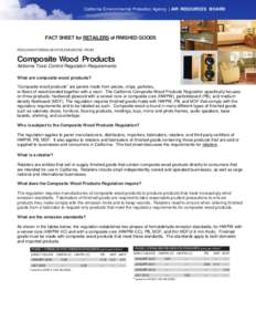 California Environmental Protection Agency | AIR RESOURCES BOARD  FACT SHEET for RETAILERS of FINISHED GOODS REDUCING FORMALDEHYDE EMISSIONS FROM  Composite Wood Products