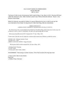 SULLY COUNTY BOARD OF COMMISSIONERS SPECIAL MEETING MAY 12, 2015 The Board of Sully County Commissioners held a special mtg on Tues, May 12, 2015. Chairman Bill Floyd called the meeting to order. Other members present Ju