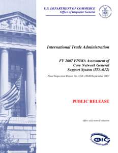 U.S. DEPARTMENT OF COMMERCE Office of Inspector General International Trade Administration FY 2007 FISMA Assessment of Core Network General