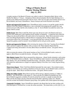 Village of Manley Board Regular Meeting Minutes July 12, 2012 A regular meeting of the Board of Trustees was called to order by Chairperson Betty Meyer, at the Manley Fire Barn, at 7:10 p,m.. Chairperson Meyer advised at