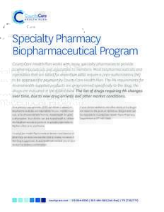 Specialty Pharmacy Biopharmaceutical Program CountyCare Health Plan works with many specialty pharmacies to provide biopharmaceuticals and injectables to members. Most biopharmaceuticals and injectables that are billed f