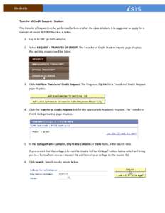 Students  Transfer of Credit Request - Student This transfer of request can be performed before or after the class is taken. It is suggested to apply for a transfer of credit BEFORE the class is taken. 1. Log in to iSIS: