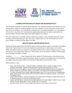 A SAMPLE WRITTEN HEALTHY SNACK AND BEVERAGE POLICY The following is a sample of a general policy statement. Your league and parents may develop your own policies and-or modify the following sample to suit your interests.