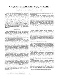 A Simple Tree Search Method for Playing Ms. Pac-Man David Robles and Simon M. Lucas, Senior Member, IEEE Abstract— Ms. Pac-Man is a challenging game for software agents that has been the focus of a significant amount o