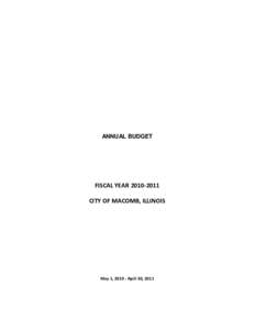 ANNUAL BUDGET  FISCAL YEAR[removed]CITY OF MACOMB, ILLINOIS  May 1, [removed]April 30, 2011