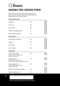 DRINKS PRE-ORDER FORM Return form to foyer bar before show with payment. Please indicate selection & quantity in box beside item. Please circle soft drink/juice flavor. Clovely Estate Wine Sparkling