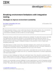 Breaking environment limitations with integration testing Strategies to improve environment availability Eric Minick ([removed]) DevOps Evangelist IBM