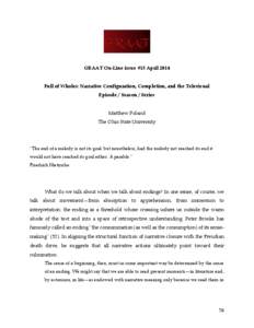 GRAAT On-Line issue #15 April 2014 Full of Wholes: Narrative Configuration, Completion, and the Televisual Episode / Season / Series Matthew Poland The Ohio State University