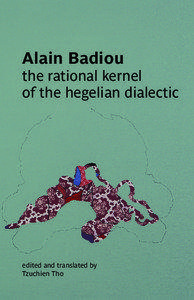 Alain Badiou the rational kernel of the hegelian dialectic