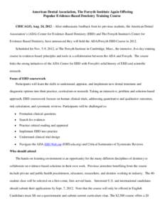 American Dental Association, The Forsyth Institute Again Offering Popular Evidence-Based Dentistry Training Course CHICAGO, Aug. 24, 2012 – After enthusiastic feedback from its previous students, the American Dental As