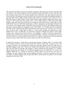 EXECUTIVE SUMMARY  The outlook for the Idaho economy has softened compared to the previous one for the second time this year. However, the current change is much less dramatic than the April 2001 revision. After this yea