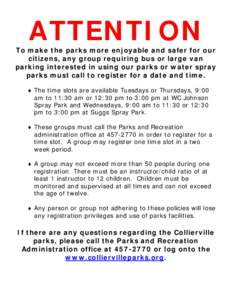 ATTENTION To make the parks more enjoyable and safer for our citizens, any group requiring bus or large van parking interested in using our parks or water spray parks must call to register for a date and time.  The ti