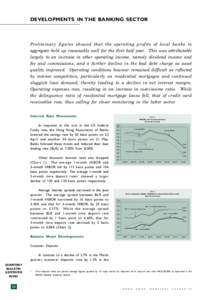 DEVELOPMENTS IN THE BANKING SECTOR  Preliminary figures showed that the operating profits of local banks in aggregate held up reasonably well for the first half year. This was attributable largely to an increase in other