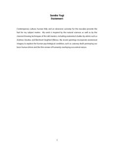 Sandra Yagi Statement Contemporary culture, human folly and an obsessive curiosity for the macabre provide the fuel for my subject matter. My work is inspired by the natural sciences as well as by the classical drawing t